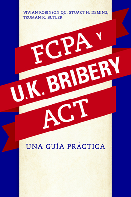 La Fcpa Y La UK Bribery ACT: Una Guia Practica By Vivian Robinson, Stuart H. Deming, Truman K. Butler Cover Image