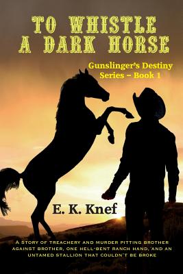 To Whistle A Dark Horse (Gunslinger's Destiny #1)