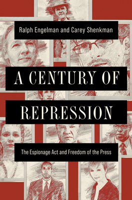 A Century of Repression: The Espionage Act and Freedom of the Press (The History of Media and Communication) Cover Image