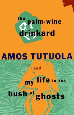 The Palm-Wine Drinkard and My Life in the Bush of Ghosts Cover Image