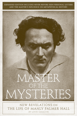Master of the Mysteries: New Revelations on the Life of Manly Palmer Hall Cover Image