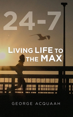 24-7: Living Life to the Max Cover Image
