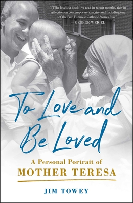 To Love and Be Loved: A Personal Portrait of Mother Teresa