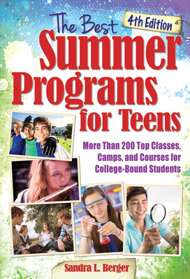 The Best Summer Programs for Teens: America's Top Classes, Camps, and Courses for College-Bound Students Cover Image