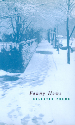 Selected Poems of Fanny Howe (New California Poetry #3)