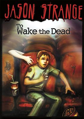 To Wake the Dead (Jason Strange) By Jason Strange, Phil Parks (Illustrator) Cover Image