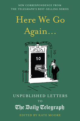 Here We Go Again...: Unpublished Letters to the Daily Telegraph (Daily Telegraph Letters)