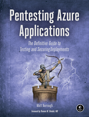 Pentesting Azure Applications: The Definitive Guide to Testing and Securing Deployments By Matt Burrough Cover Image