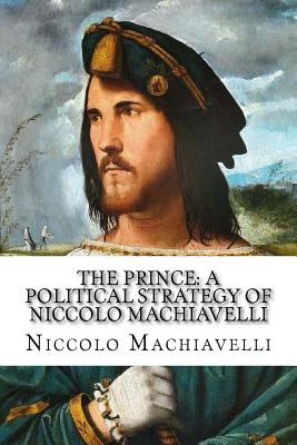 The Prince: A Political Strategy of Niccolo Machiavelli By Niccolo Machiavelli Cover Image