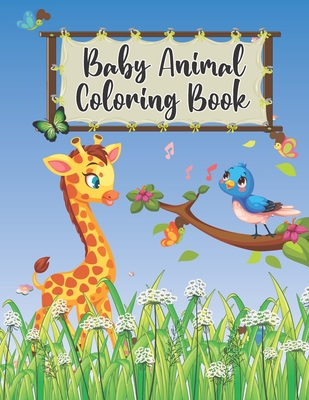 Baby Animal Coloring Book: Child Animal Coloring Book for Children's Preschoolers and Kindergarteners Ages 3-8 Cover Image