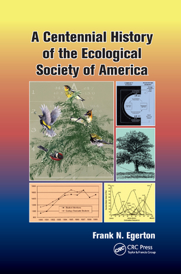 A Centennial History of the Ecological Society of America By Frank N. Egerton Cover Image