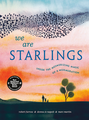 We Are Starlings: Inside the Mesmerizing Magic of a Murmuration By Robert Furrow, Donna Jo Napoli, Marc Martin (Illustrator) Cover Image