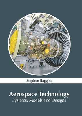 Aerospace Technology: Systems, Models and Designs By Stephen Baggins (Editor) Cover Image