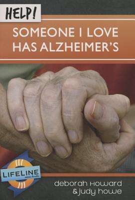 Help! Someone I Love Has Alzheimers (Life-Line Mini-Book) By Deborah Howard, Judy Howe Cover Image