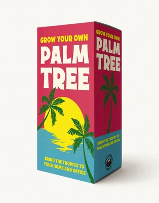 Grow Your Own Palm Tree: Bring the Tropics to Your Backyard (Grow Your Own Series) By Editors of Cider Mill Press Cover Image