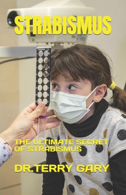 Strabismus: The Ultimate Secret of Strabismus By Dr Terry Gary Cover Image