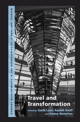 Travel and Transformation (Current Developments in the Geographies of Leisure and Touri) By Garth Lean, Russell Staiff Cover Image