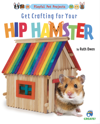 Get Crafting for Your Hip Hamster By Ruth Owen Cover Image