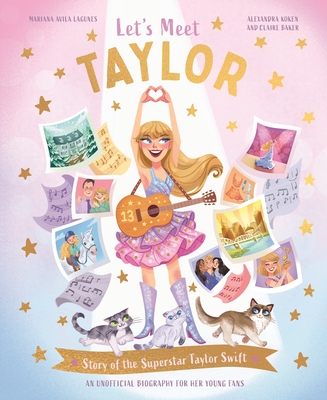 Let's Meet Taylor: Story of a Superstar By Mariana Avila (Illustrator), Claire Baker, Alexandra Koken Cover Image