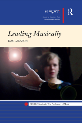 Leading Musically (Sempre Studies in the Psychology of Music) Cover Image
