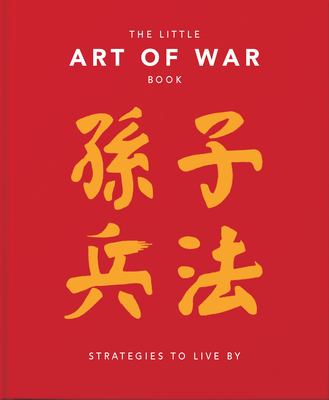 The Little Book of the Art of War: Strategies to Live by: Over 170 Quotes Drawn Straight from the Ancient Treatise by China's Most Famous Warrior and Cover Image