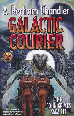 Galactic Courier (John Grimes Saga #3) By A. Bertram Chandler Cover Image