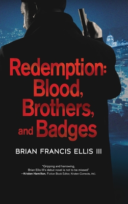 Redemption, Blood, Brothers and Badges By Brian Ellis Cover Image