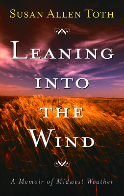Leaning Into The Wind: A Memoir Of Midwest Weather