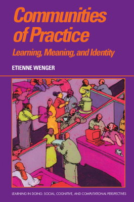 Communities of Practice (Learning in Doing: Social)