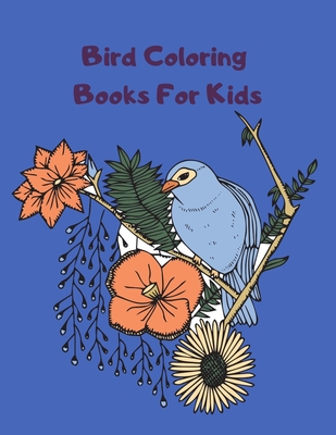 Download Bird Coloring Books For Kids Bird Book Coloring Books For Preschoolers Boys Girls And Kindergarten Children Ages 4 12 2 4 Paperback The Book Haven