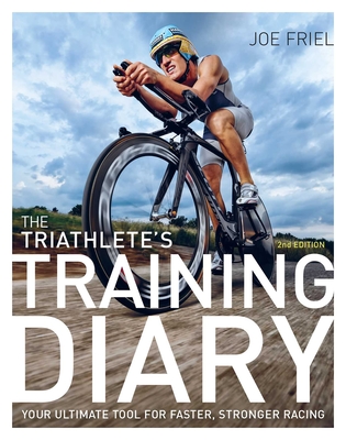 The Triathlete's Training Diary: Your Ultimate Tool for Faster, Stronger Racing, 2nd Ed. Cover Image