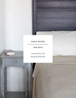 Simple Matters: Living with Less and Ending Up with More By Erin Boyle Cover Image