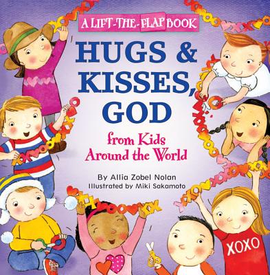 Hugs & Kisses, God: From Kids Around the World By Allia Zobel Nolan, Miki Sakamoto (Illustrator) Cover Image