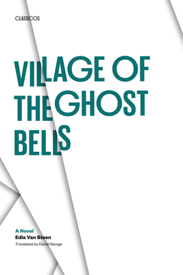 Village of the Ghost Bells: A Novel (Texas Pan American Series) By Edla Van Steen, David George (Translated by) Cover Image