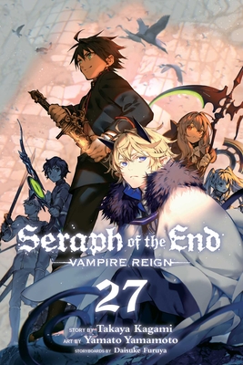 Seraph of the End, Vol. 27: Vampire Reign By Takaya Kagami, Yamato Yamamoto (Illustrator), Daisuke Furuya (Contributions by) Cover Image