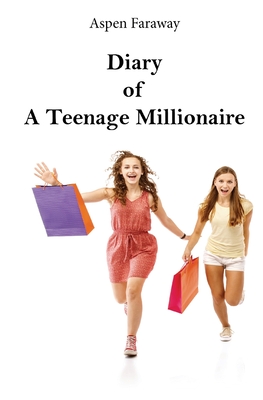 Diary of A Teenage Millionaire By Aspen Faraway Cover Image