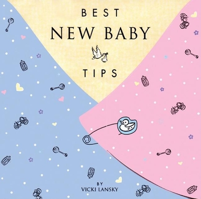 Best New Baby Tips (Lansky) By Vicki Lansky Cover Image