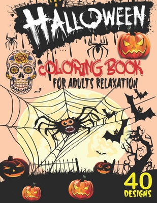 Halloween Coloring book for Adults Relaxation: Happy Halloween Coloring Book for Adults Stress Relieving Designs, Holiday Coloring Books for Adults Re By Holiday Coloring Pages Publishing Cover Image