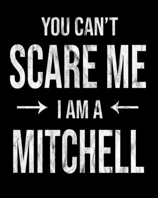 You Can't Scare Me I'm A Mitchell: Mitchell's Family Gift Idea Cover Image