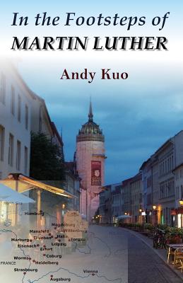 In the Footsteps of Martin Luther By Andy Kuo Cover Image