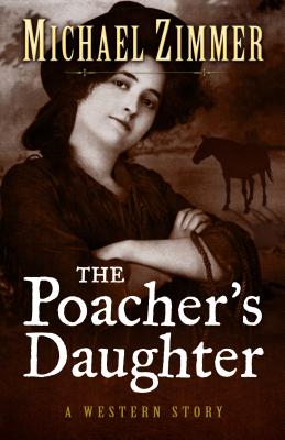 The Poachers Daughter By Michael Zimmer Cover Image