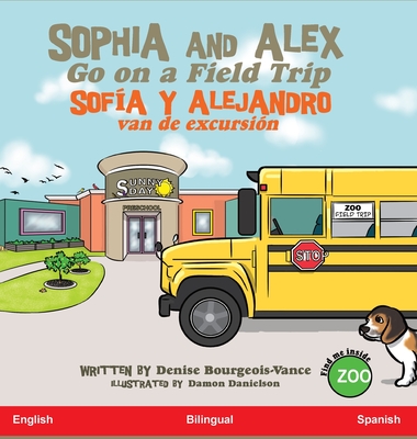 Sophia and Alex Go on a Field Trip: Sofía y Alejandro van de excursión By Denise Bourgeois-Vance, Damon Danielson (Illustrator) Cover Image