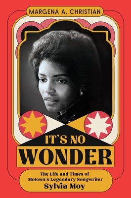 It's No Wonder: The Life and Times of Motown’s Legendary Songwriter Sylvia Moy By Dr. Margena A. Christian Cover Image