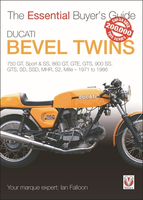 Ducati Bevel Twins:  750GT, Sport and Sport S, 860GT, GTE, GTS, 900 SS, GTS, SD, SSD, MHR, S2, Mille 1971 to 1986 (The Essential Buyer's Guide) Cover Image