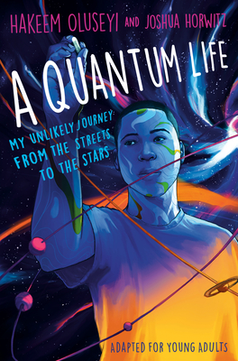 A Quantum Life (Adapted for Young Adults): My Unlikely Journey from the Street to the Stars Cover Image