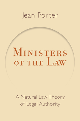 Ministers of the Law: A Natural Law Theory of Legal Authority (Emory University Studies in Law and Religion (Euslr))
