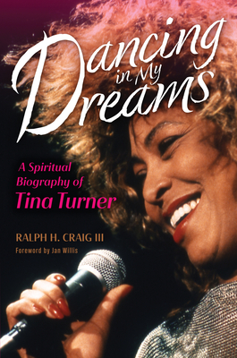 Dancing in My Dreams: A Spiritual Biography of Tina Turner (Library of Religious Biography (Lrb)) Cover Image