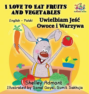 I Love to Eat Fruits and Vegetables (English Polish Bilingual Book) (English Polish Bilingual Collection) Cover Image