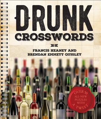 Drunk Crosswords: Over 50 All New Puzzles with a Twist IndieBound org