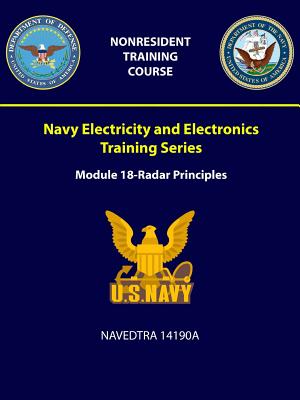 Navy Electricity and Electronics Training Series: Module 18 - Radar Principles - NAVEDTRA 14190A By U. S. Navy Cover Image